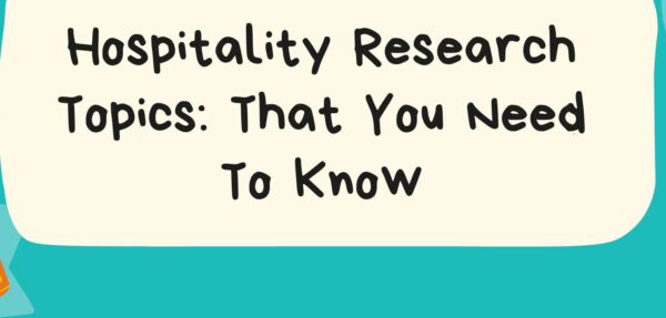 Hospitality and hotel management research project topics for students