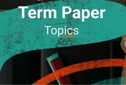 Term Paper Topics for students to write about